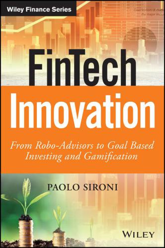 FinTech innovation : from robo-advisors to goals based investing and gamification