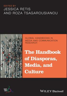 The Handbook of Diasporas, Media, and Culture