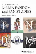 A companion to media fandom and fan studies