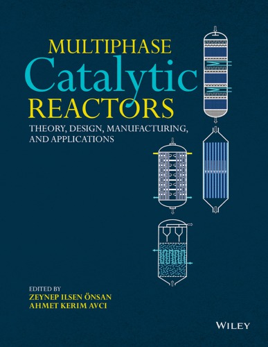 Multiphase catalytic reactors : theory, design, manufacturing, and applications