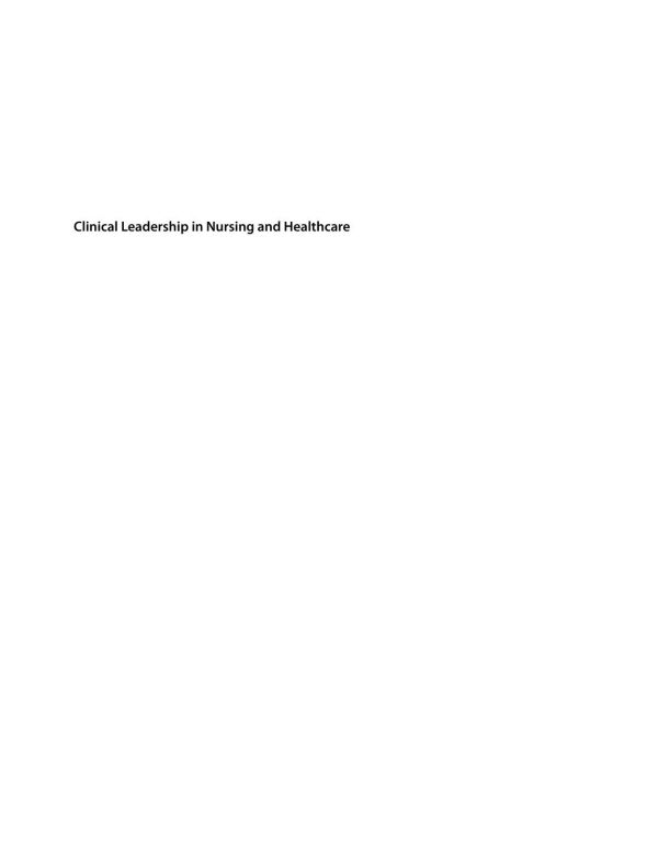 Clinical Leadership in Nursing and Healthcare: Values into Action (Advanced Healthcare Practice)