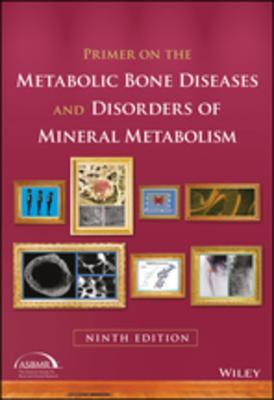 Primer on the Metabolic Bone Diseases and Disorders of Mineral Metabolism