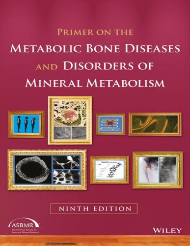 Primer on the metabolic bone diseases and disorders of mineral metabolism