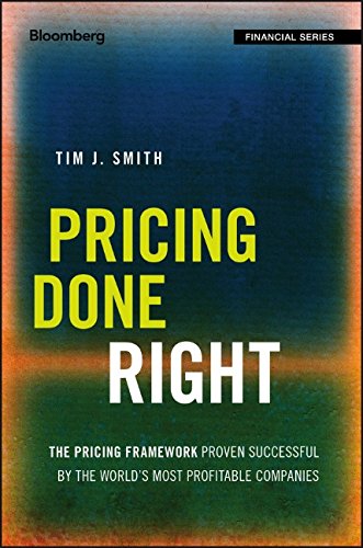 Pricing done right : the pricing framework proven successful by the worlds most profitable companies