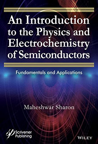 An introduction to the physics and electrochemistry of semiconductors : fundamentals and applications