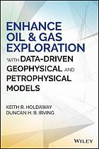 Enhance Oil and Gas Exploration with Data-Driven Geophysical and Petrophysical Models