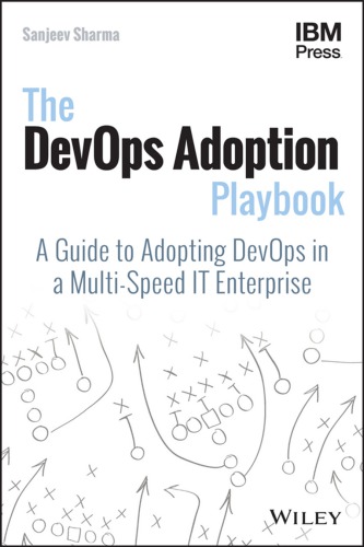 The DevOps adoption playbook : a guide to adopting DevOps in a multi-speed IT enterprise