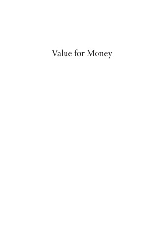 Value for money : how to show the value for money for all types of projects and programs in governments, nongovernmental organizations, nonprofits, and businesses