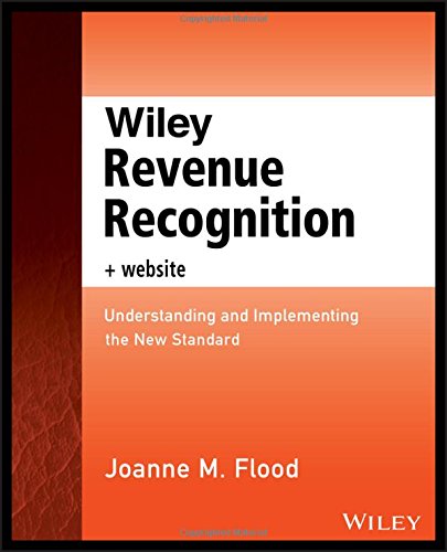 Wiley revenue recognition : understanding and implementing the new standard