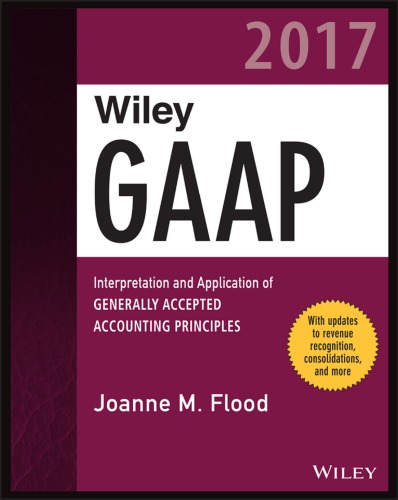 Wiley GAAP 2017 : interpretation and application of generally accepted accounting principles