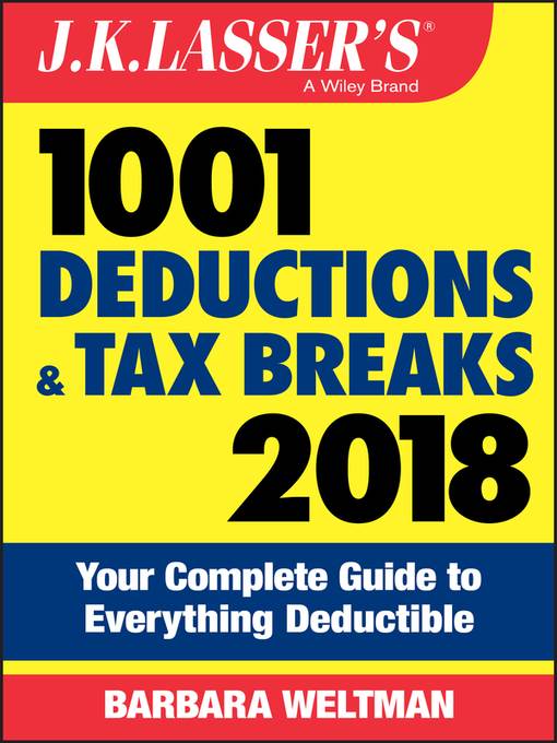 J.K. Lasser's 1001 Deductions and Tax Breaks 2018