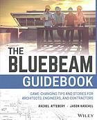 The Bluebeam Guidebook Game-changing Tips and Stories for Architects, Engineers, and Contractors