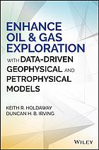 Enhance oil & gas exploration with data-driven geophysical and petrophysical models