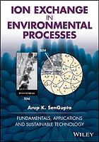 Ion exchange in environmental processes : fundamentals, applications and sustainable technology