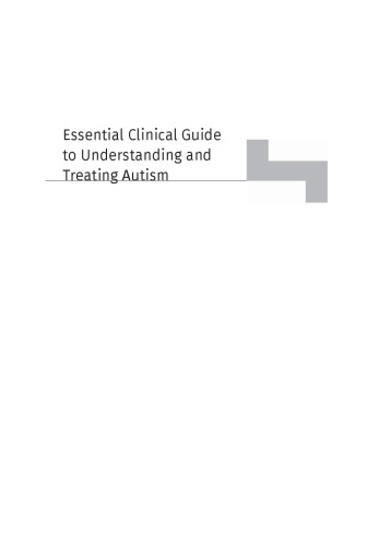 Essential clinical guide to understanding and treating autism