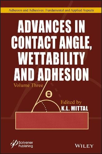 Advances in Contact Angle, Wettability and Adhesion, Volume 3