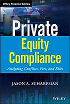 Private equity compliance : analyzing conflicts, fees, and risks