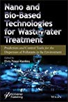 Nano and Bio-Based Technologies for Wastewater Treatment