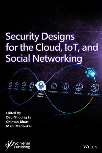 Security Designs for the Cloud, Iot, and Social Networking