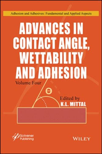 Advances in contact angle, wettability and adhesion. Volume 4