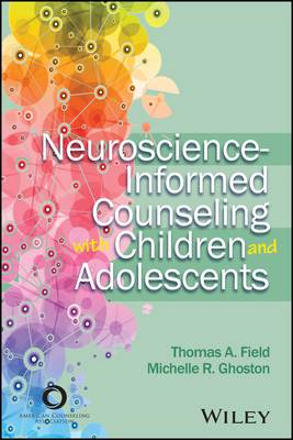 Neuroscience-Informed Counseling with Children and Adolescents