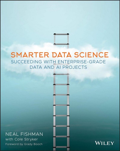 Smarter data science : succeeding with enterprise-grade data and AI projects