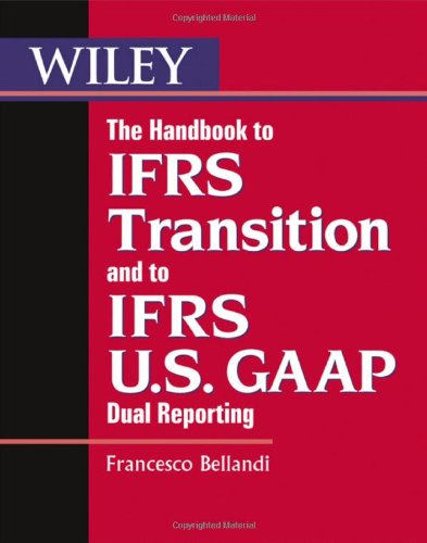 The Handbook to Ifrs Transition and to Ifrs U.S. GAAP Dual Reporting