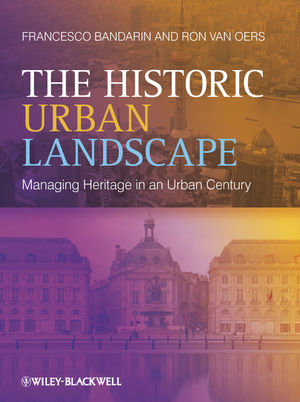 The Historic Urban Landscape : Managing Heritage in an Urban Century.