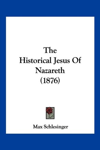 The Historical Jesus Of Nazareth (1876)