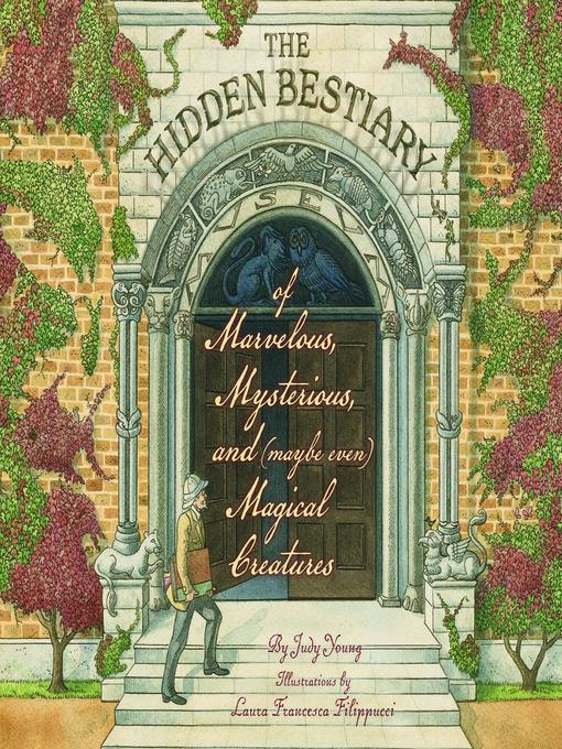 The Hidden Bestiary of Marvelous, Mysterious, and (Maybe Even) Magical Creatures