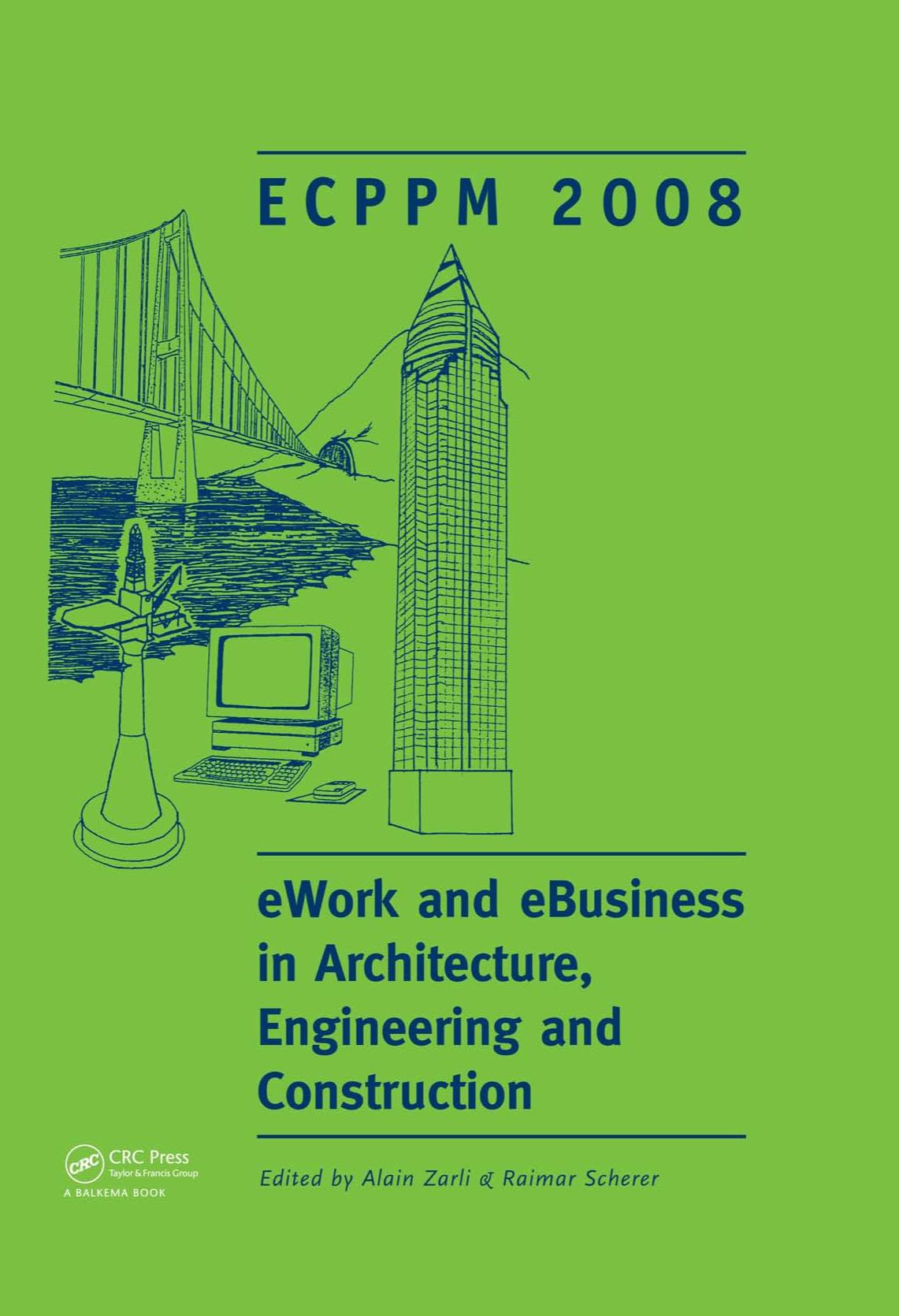 EWork and eBusiness in architecture, engineering and construction : proceedings of the 7th European Conference on Product and Process Modelling, Sophia Antipolis, France, 10-12 September 2008