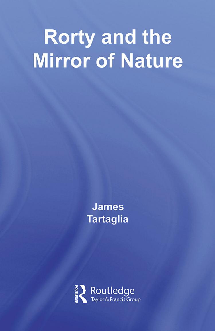 Routledge Philosophy Guidebook to Rorty and the Mirror of Nature