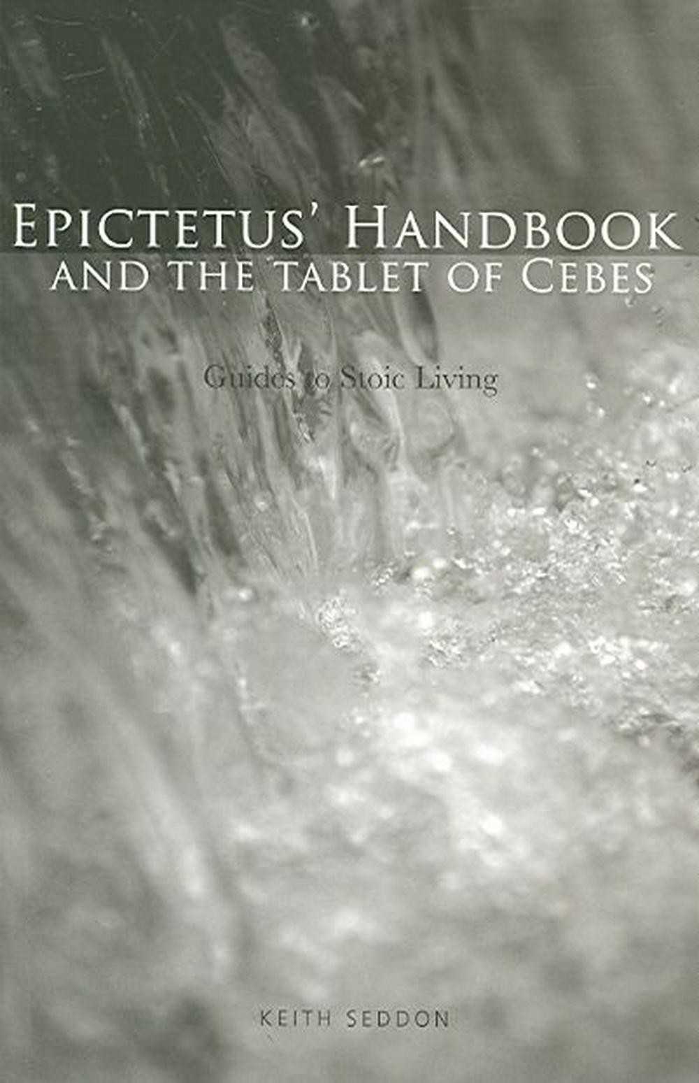 Epictetus' Handbook and the Tablet of Cebes