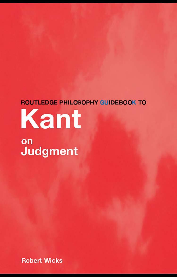 Routledge Philosophy Guidebook to Kant on Judgment