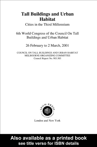 Tall buildings and urban habitat : cities in the third millennium : 6th World Congress of the Council on Tall Buildings and Urban Habitat, 26 February to 2 March, 2001