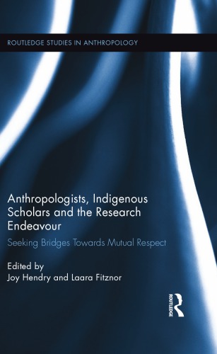 Anthropologists, Indigenous Scholars and the Research Endeavour