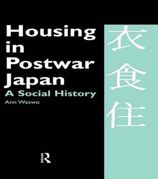 Housing in Postwar Japan - A Social History