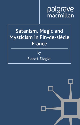 Satanism, Magic and Mysticism in Fin-de-Siecle France