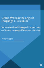 Group work in the English language curriculum : sociocultural and ecological perspectives on second language classroom learning