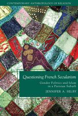 Questioning French Secularism : Gender Politics and Islam in a Parisian Suburb