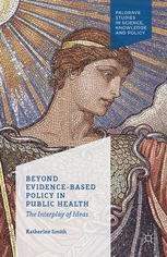 Beyond evidence based policy in public health The interplay of ideas