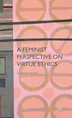 A Feminist Perspective on Virtue Ethics