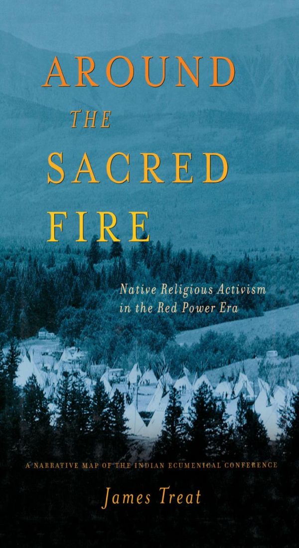 Around the Sacred Fire : Native Religious Activism in the Red Power Era.