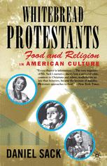 Whitebread Protestants : Food and Religion in American Culture.