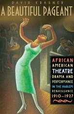 A Beautiful Pageant : African American Theatre, Drama and Performance in the Harlem Renaissance.