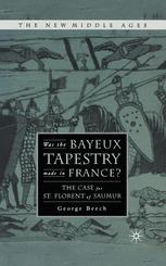 Was the Bayeux tapestry made in France? : the case for Saint-Florent of Saumur