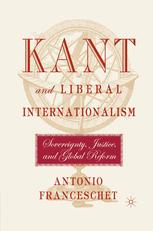 Kant and Liberal Internationalism : Sovereignty, Justice and Global Reform.