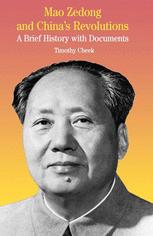 Mao Zedong and China's Revolutions : a Brief History with Documents.