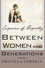 Between Women and Generations : Legacies of Dignity.