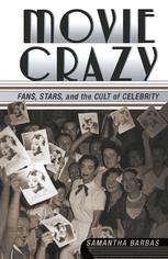 Movie Crazy : Stars, Fans, and the Cult of Celebrity.